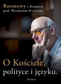 O Kościele, polityce i języku. Autor: Wiesław Przyczyna. Dobreksiazki.pl Okładka książki O Kościele, polityce i języku