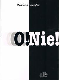 o! Nie!. Autor: MARLENA ZYNGER. Dobreksiazki.pl Okładka książki o! Nie!