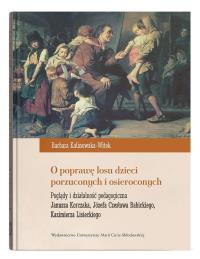 O poprawę losu dzieci porzuconych i osieroconych. Autor: Kalinowska-Witek Barbara. Dobreksiazki.pl Okładka książki O poprawę losu dzieci porzuconych i osieroconych
