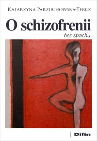 Okładka książki O schizofrenii bez strachu