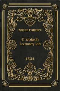 O ziołach i o mocy ich. Autor: Falimirz Stefan. Dobreksiazki.pl Okładka książki O ziołach i o mocy ich
