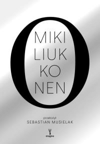 O. Autor: Miki Liukkonen. Dobreksiazki.pl Okładka książki O
