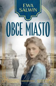 Obce miasto. Autor: Salwin Ewa. Dobreksiazki.pl Okładka książki Obce miasto