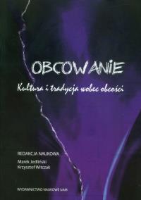 Obcowanie Kultura i tradycja wobec obcości. Wydawca: Wydawnictwo Nauk Społecznych i Humanistycznych UAM. Dobreksiazki.pl Opakowanie Obcowanie Kultura i tradycja wobec obcości