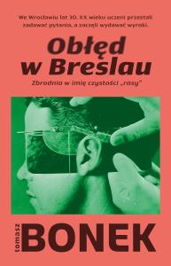 Okładka książki Obłęd w Breslau. Zbrodnia w imię czystości „rasy”
