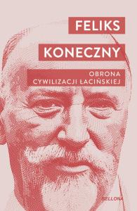 Obrona cywilizacji łacińskiej. Autor: Koneczny Feliks. Dobreksiazki.pl Okładka książki Obrona cywilizacji łacińskiej