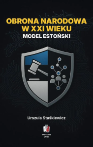 Obrona narodowa w XXI wielku Model estoński. Autor: Urszula Staśkiewicz. Dobreksiazki.pl Okładka książki Obrona narodowa w XXI wielku Model estoński