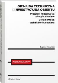 Okładka książki Obsługa techniczna i inwestycyjna obiektu. Przegląd, konserwacja i roboty budowlane. Dokumentacja oraz wzory pism