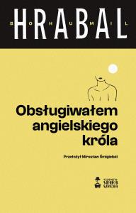 Obsługiwałem angielskiego króla. Autor: Hrabal Bohumil. Dobreksiazki.pl Okładka książki Obsługiwałem angielskiego króla
