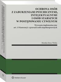 Okładka książki Ochrona osób z zaburzeniami psychicznymi, intelektualnymi i osób starszych w postępowaniu cywilnym Wyzwania implementacyjne art. 13 Konwencji  o prawa