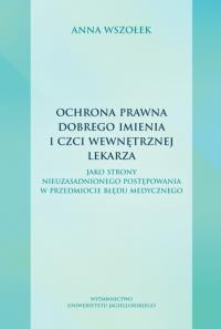 Ochrona prawna dobrego imienia i czci wewnętrznej. Autor: Anna Wszołek. Dobreksiazki.pl Okładka książki Ochrona prawna dobrego imienia i czci wewnętrznej