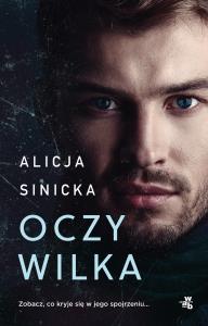 Oczy wilka. Autor: Alicja Sinicka. Dobreksiazki.pl Okładka książki Oczy wilka