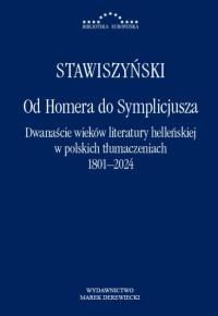 Okładka książki Od Homera do Symplicjusza.Dwanaście wieków literatury helleńskiej w polskich tłumaczeniach 1801-2024