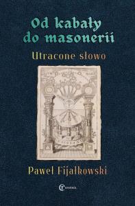 Okładka książki Od kabały do masonerii. Utracone słowo