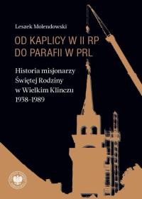 Od kaplicy w II RP do parafii w PRL. Autor: Molendowski Leszek. Dobreksiazki.pl Okładka książki Od kaplicy w II RP do parafii w PRL