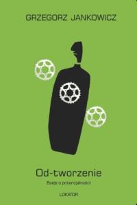 Okładka książki Od-tworzenie Eseje o potencjalności