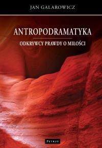 Odkrywcy prawdy o miłości. Antropodramatyka. Autor: Galarowicz Jan. Dobreksiazki.pl Okładka książki Odkrywcy prawdy o miłości. Antropodramatyka