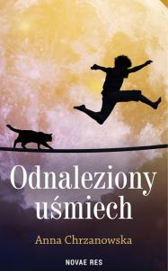 Odnaleziony uśmiech. Autor: Anna Chrzanowska. Dobreksiazki.pl Okładka książki Odnaleziony uśmiech