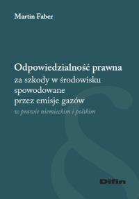 Odpowiedzialność prawna za szkody w środowisku.... Autor: Faber Martin. Dobreksiazki.pl Okładka książki Odpowiedzialność prawna za szkody w środowisku...