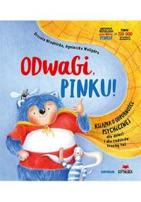 Odwagi, Pinku! Książka o odporności psychicznej dla dzieci i rodziców trochę też. Autor: Urszula Młodnicka, Agnieszka Waligóra. Dobreksiazki.pl Okładka książki Odwagi, Pinku! Książka o odporności psychicznej dla dzieci i rodziców trochę też