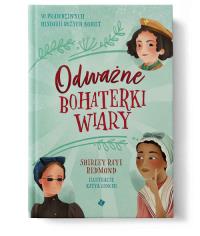 Odważne bohaterki wiary. Autor: Shirley Raye Redmond. Dobreksiazki.pl Okładka książki Odważne bohaterki wiary