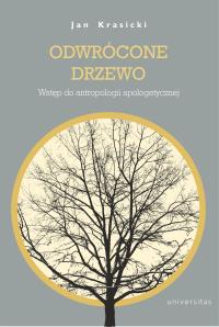 Okładka książki Odwrócone Drzewo. Wstęp do antropologii apologetycznej