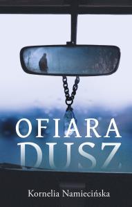 Ofiara dusz. Autor: Kornelia Namiecińska. Dobreksiazki.pl Okładka książki Ofiara dusz