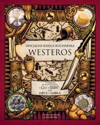 Oficjalna księga kucharska Westeros. 77 przepisów na kultowe dania z Gry o tron oraz Rodu smoka. Autor: Otwarte. Dobreksiazki.pl Okładka książki Oficjalna księga kucharska Westeros. 77 przepisów na kultowe dania z Gry o tron oraz Rodu smoka