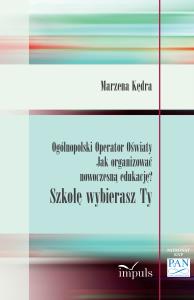 Okładka książki Ogólnopolski Operator Oświaty Jak organizować nowoczesną edukację? Szkołę wybierasz Ty