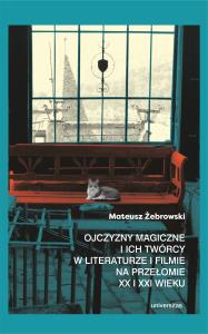 Okładka książki Ojczyzny magiczne i ich twórcy w literaturze i filmie na przełomie XX i XXI wieku