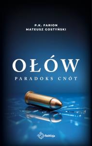 Ołów. Paradoks Cnót. Tom 6. Autor: Farion P.K., Gostyński Mateusz. Dobreksiazki.pl Okładka książki Ołów. Paradoks Cnót. Tom 6