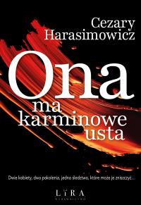 Ona ma karminowe usta. Autor: Harasimowicz Cezary. Dobreksiazki.pl Okładka książki Ona ma karminowe usta