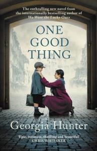 One Good Thing. Autor: Georgia Hunter. Dobreksiazki.pl Okładka książki One Good Thing