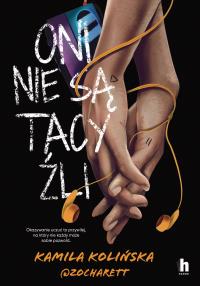 Oni nie są tacy źli - uszkodzone. Autor: Kamila Kolińska, Zocharett. Dobreksiazki.pl Okładka książki Oni nie są tacy źli - uszkodzone