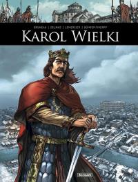 Oni tworzyli historię Karol Wielki. Autor: Clotilde Bruneau, Vincent Delmas. Dobreksiazki.pl Okładka książki Oni tworzyli historię Karol Wielki