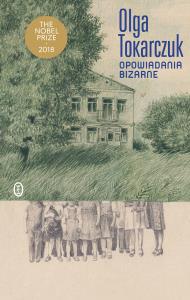 Opowiadania bizarne. Autor: Olga Tokarczuk. Dobreksiazki.pl Okładka książki Opowiadania bizarne