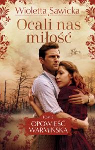 Okładka książki Opowieść warmińska Tom 2 Ocali nas miłość