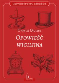 Opowieść wigilijna. Autor: Charles Dickens. Dobreksiazki.pl Okładka książki Opowieść wigilijna