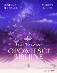 Opowieści biblijne. Stary Testament. Autor: Justyna Bednarek. Dobreksiazki.pl Okładka książki Opowieści biblijne. Stary Testament