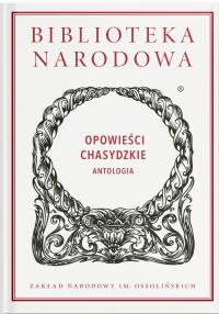 Opowieści chasydzkie. Antologia. Autor: Tworek Wojciech, Wodziński Marcin (opracowanie). Dobreksiazki.pl Okładka książki Opowieści chasydzkie. Antologia