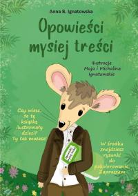 Opowieści mysiej treści. Autor: Ignatowska Anna B.. Dobreksiazki.pl Okładka książki Opowieści mysiej treści