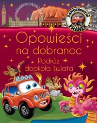 Opowieści na dobranoc. Podróż dookoła świata. Samochodzik Franek. Autor: Katarzyna Smółka-Majerczak. Dobreksiazki.pl Okładka książki Opowieści na dobranoc. Podróż dookoła świata. Samochodzik Franek