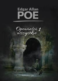 Opowieści wszystkie T.1. Autor: Poe Edgar Allan. Dobreksiazki.pl Okładka książki Opowieści wszystkie T.1