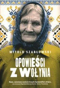 Opowieści z Wołynia. Autor: Szabłowski Witold. Dobreksiazki.pl Okładka książki Opowieści z Wołynia