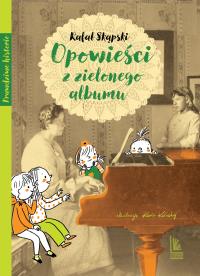 Opowieści z zielonego albumu. Autor: Skąpski Rafał. Dobreksiazki.pl Okładka książki Opowieści z zielonego albumu