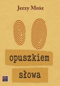 Opuszkiem słowa. Autor: Jerzy Mróz. Dobreksiazki.pl Okładka książki Opuszkiem słowa