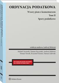 Ordynacja podatkowa. Tom II Spory podatkowe. Wzory pism z komentarzem. Autor: Melezini Andrzej, Zalewski Dariusz, Ciecierski Michał, Nowak Tomasz, Teszner Krzysztof, Kaczyński Tomasz. Dobreksiazki.pl Okładka książki Ordynacja podatkowa. Tom II Spory podatkowe. Wzory pism z komentarzem