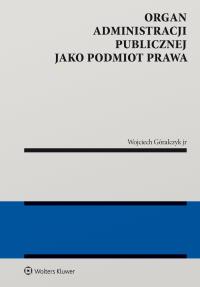 Okładka książki Organ administracji publicznej jako podmiot prawa