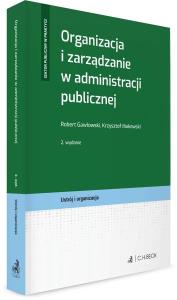Organizacja i zarządzanie w administracji publicz.. Autor: Robert Gawłowski, Makowski Krzysztof. Dobreksiazki.pl Okładka książki Organizacja i zarządzanie w administracji publicz.