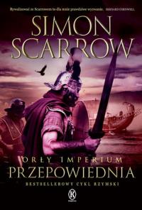 Orły imperium 6. Przepowiednia. Autor: Simon Scarrow. Dobreksiazki.pl Okładka książki Orły imperium 6. Przepowiednia